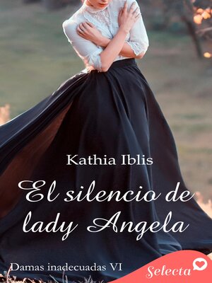 cover image of El silencio de lady Ángela (Damas inadecuadas 6)